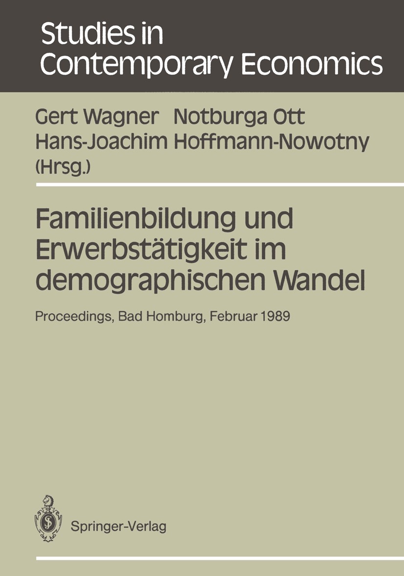 Titlebook: Familienbildung und Erwerbstätigkeit im demographischen Wandel; Proceedings der 23. Gert Wagner,Notburga Ott,Hans-Joachim Hoffmann-Now Con Titlebook: Familienbildung und Erwerbstätigkeit im demographischen Wandel; Proceedings der 23. Gert Wagner,Notburga Ott,Hans-Joachim Hoffmann-Now Con