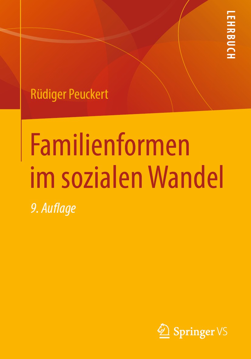 Titlebook: Familienformen im sozialen Wandel; Rüdiger Peuckert Textbook 2019Latest edition Springer Fachmedien Wiesbaden GmbH, ein Teil von Springer Titlebook: Familienformen im sozialen Wandel; Rüdiger Peuckert Textbook 2019Latest edition Springer Fachmedien Wiesbaden GmbH, ein Teil von Springer
