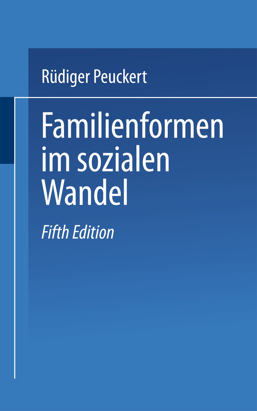Titlebook: Familienformen im sozialen Wandel; Rüdiger Peuckert Textbook 20045th edition Springer Fachmedien Wiesbaden 2004 Bevölkerung.Beziehung.Euro Titlebook: Familienformen im sozialen Wandel; Rüdiger Peuckert Textbook 20045th edition Springer Fachmedien Wiesbaden 2004 Bevölkerung.Beziehung.Euro