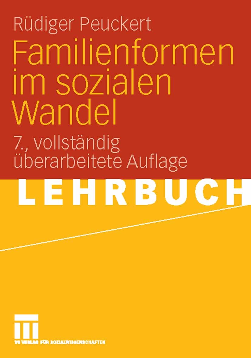 Titlebook: Familienformen im sozialen Wandel; Rüdiger Peuckert Textbook 20087th edition VS Verlag für Sozialwissenschaften | Springer Fachmedien Wies Titlebook: Familienformen im sozialen Wandel; Rüdiger Peuckert Textbook 20087th edition VS Verlag für Sozialwissenschaften | Springer Fachmedien Wies
