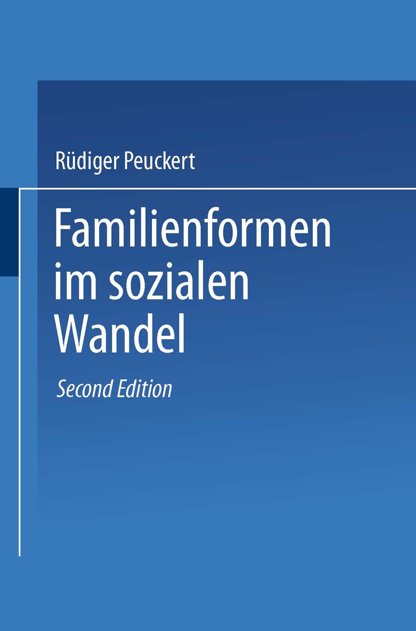 Titlebook: Familienformen im sozialen Wandel; Rüdiger Peuckert Book 1996Latest edition Springer Fachmedien Wiesbaden 1996 Alltag.Beruf.Bevölkerung.Eh Titlebook: Familienformen im sozialen Wandel; Rüdiger Peuckert Book 1996Latest edition Springer Fachmedien Wiesbaden 1996 Alltag.Beruf.Bevölkerung.Eh