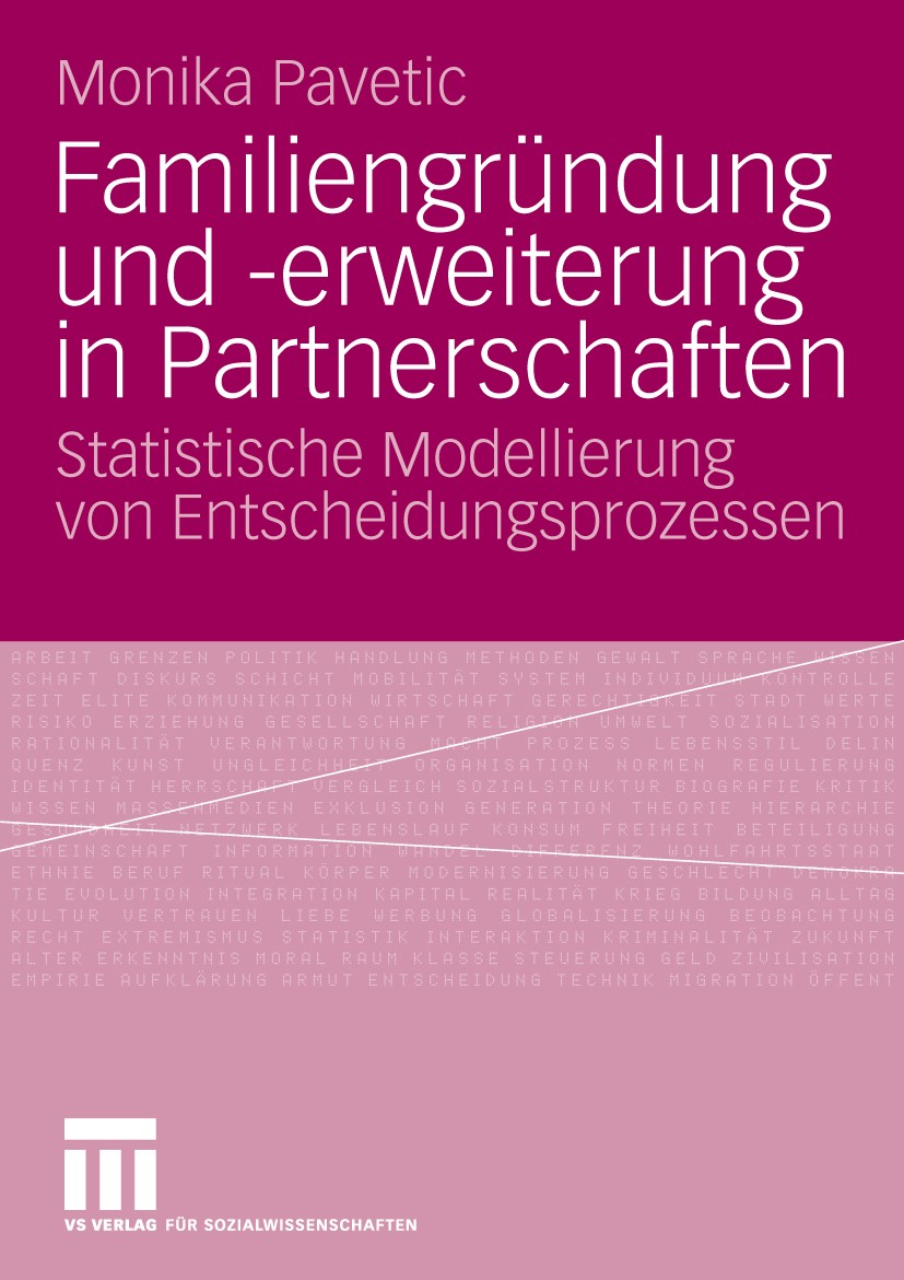 Titlebook: Familiengründung und -erweiterung in Partnerschaften; Statistische Modelli Monika Pavetic Book 2009 VS Verlag für Sozialwissenschaften | Sp Titlebook: Familiengründung und -erweiterung in Partnerschaften; Statistische Modelli Monika Pavetic Book 2009 VS Verlag für Sozialwissenschaften | Sp