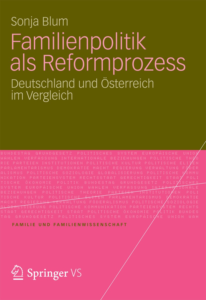 Titlebook: Familienpolitik als Reformprozess; Deutschland und Öste Sonja Blum Book 2012 VS Verlag f�r Sozialwissenschaften | Springer Fachmedien Wiesb Titlebook: Familienpolitik als Reformprozess; Deutschland und Öste Sonja Blum Book 2012 VS Verlag f�r Sozialwissenschaften | Springer Fachmedien Wiesb