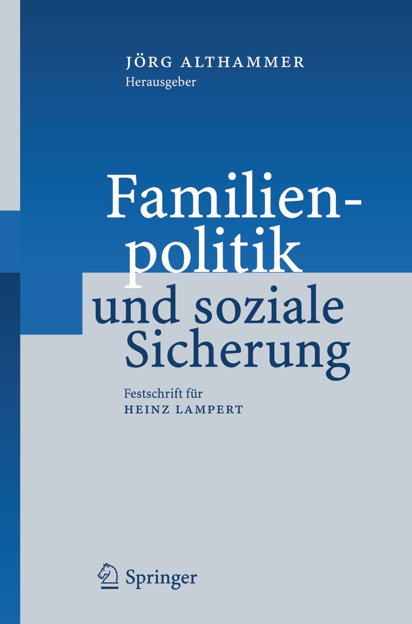 Titlebook: Familienpolitik und soziale Sicherung; Festschrift für Hein Jörg Althammer Book 2005 Springer-Verlag Berlin Heidelberg 2005 Alterssicherung Titlebook: Familienpolitik und soziale Sicherung; Festschrift für Hein Jörg Althammer Book 2005 Springer-Verlag Berlin Heidelberg 2005 Alterssicherung