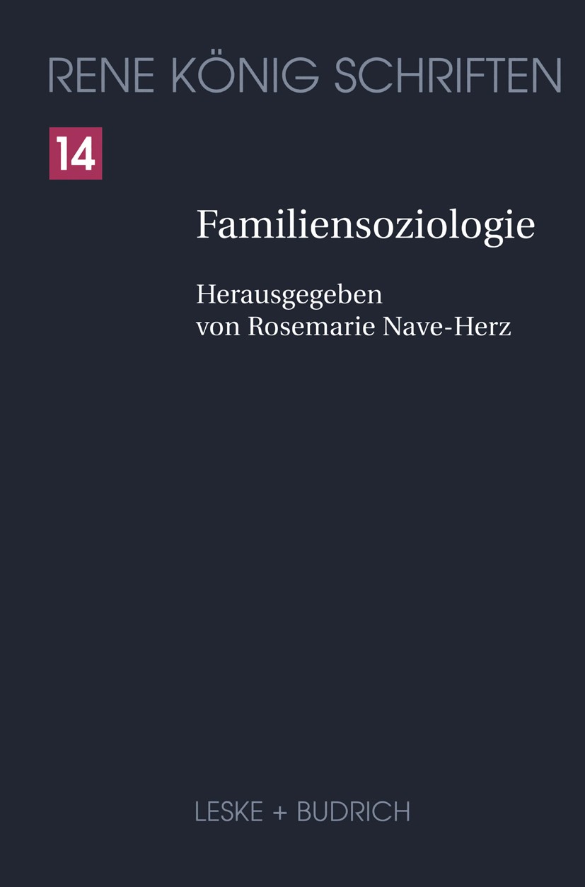 Titlebook: Familiensoziologie; René König,Rosemarie Nave-Herz Book 20021st edition Leske + Budrich, Opladen 2002 Familie.Familiensoziologe.Lebensform Titlebook: Familiensoziologie; René König,Rosemarie Nave-Herz Book 20021st edition Leske + Budrich, Opladen 2002 Familie.Familiensoziologe.Lebensform