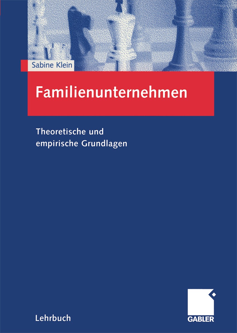 Titlebook: Familienunternehmen; Theoretische und emp Sabine Klein Textbook 20001st edition Gabler Verlag | Springer Fachmedien Wiesbaden GmbH, Wiesbad Titlebook: Familienunternehmen; Theoretische und emp Sabine Klein Textbook 20001st edition Gabler Verlag | Springer Fachmedien Wiesbaden GmbH, Wiesbad