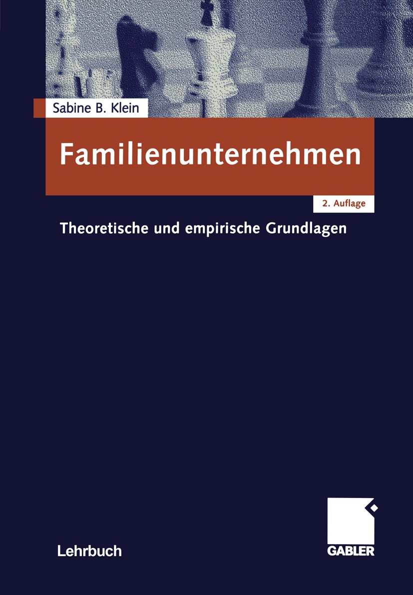 Titlebook: Familienunternehmen; Theoretische und emp Sabine B. Klein Textbook 2004Latest edition Springer Fachmedien Wiesbaden 2004 Familienunternehme Titlebook: Familienunternehmen; Theoretische und emp Sabine B. Klein Textbook 2004Latest edition Springer Fachmedien Wiesbaden 2004 Familienunternehme