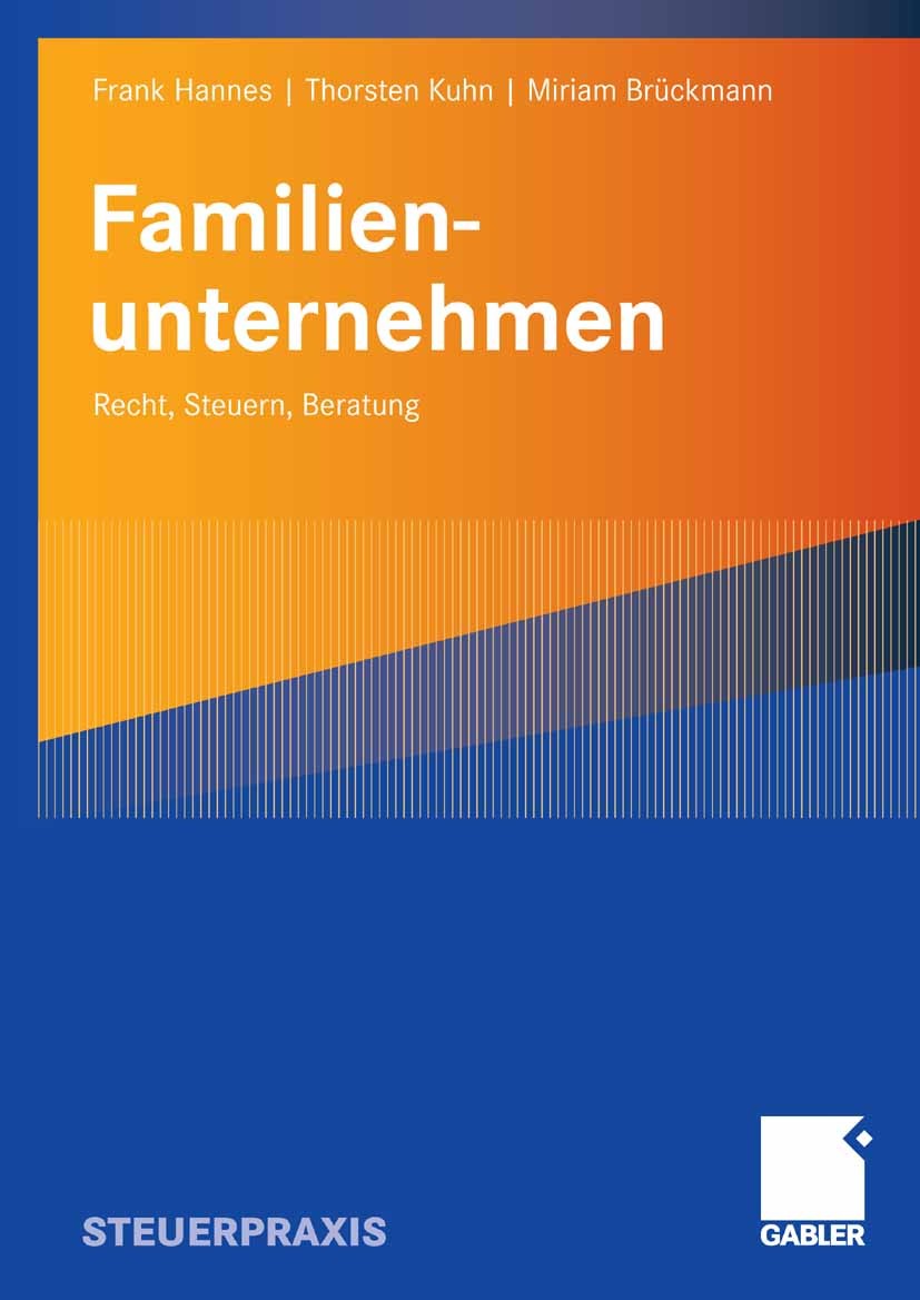 Titlebook: Familienunternehmen; Recht, Steuern, Bera Frank Hannes,Thorsten Kuhn,Miriam Brückmann Book 2008 Gabler Verlag | Springer Fachmedien Wiesbad Titlebook: Familienunternehmen; Recht, Steuern, Bera Frank Hannes,Thorsten Kuhn,Miriam Brückmann Book 2008 Gabler Verlag | Springer Fachmedien Wiesbad