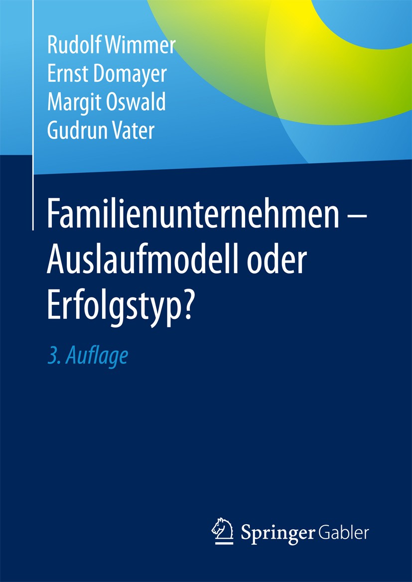 Titlebook: Familienunternehmen - Auslaufmodell oder Erfolgstyp?; Rudolf Wimmer,Ernst Domayer,Gudrun Vater Book 2018Latest edition Springer Fachmedien Titlebook: Familienunternehmen - Auslaufmodell oder Erfolgstyp?; Rudolf Wimmer,Ernst Domayer,Gudrun Vater Book 2018Latest edition Springer Fachmedien