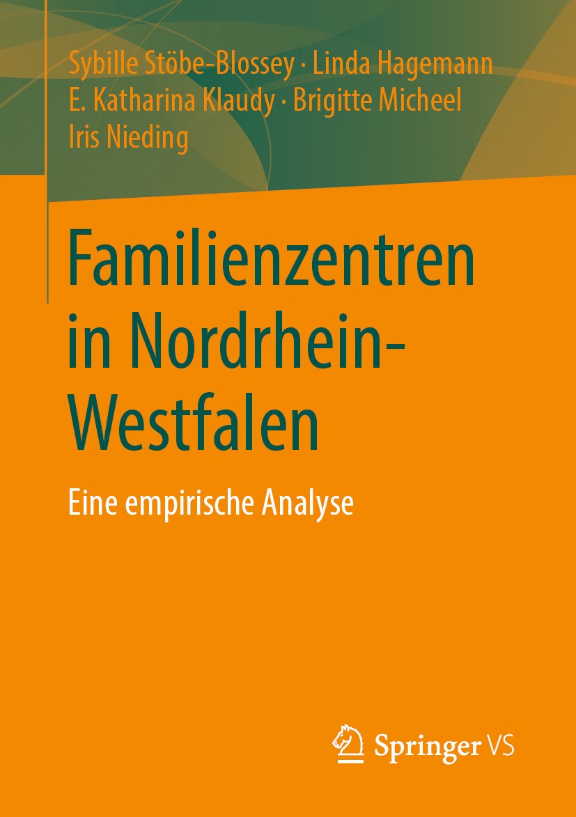 Titlebook: Familienzentren in Nordrhein-Westfalen; Eine empirische Anal Sybille Stöbe-Blossey,Linda Hagemann,Iris Nieding Book 2020 Der/die Herausgebe Titlebook: Familienzentren in Nordrhein-Westfalen; Eine empirische Anal Sybille Stöbe-Blossey,Linda Hagemann,Iris Nieding Book 2020 Der/die Herausgebe