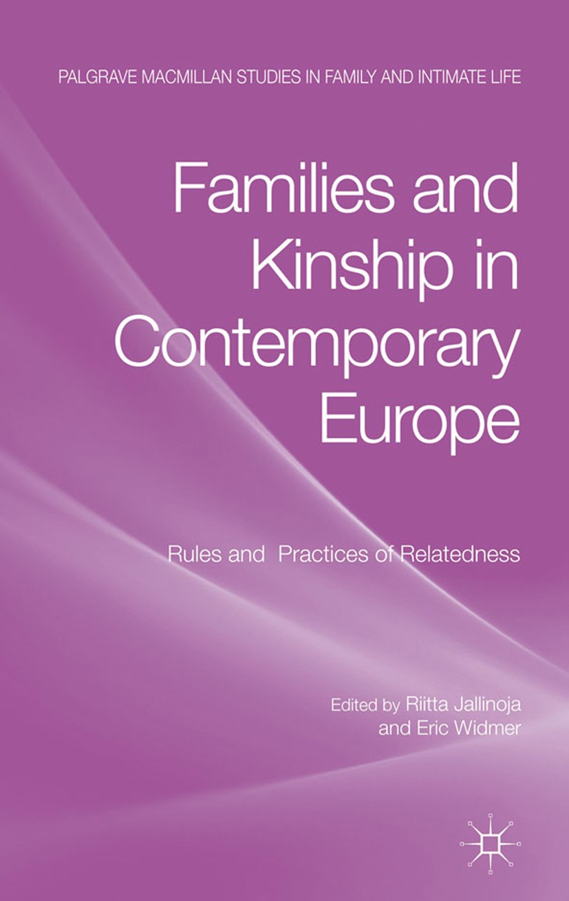 Titlebook: Families and Kinship in Contemporary Europe; Rules and Practices Riitta Jallinoja,Eric D. Widmer Book 2011 Palgrave Macmillan, a division Titlebook: Families and Kinship in Contemporary Europe; Rules and Practices Riitta Jallinoja,Eric D. Widmer Book 2011 Palgrave Macmillan, a division