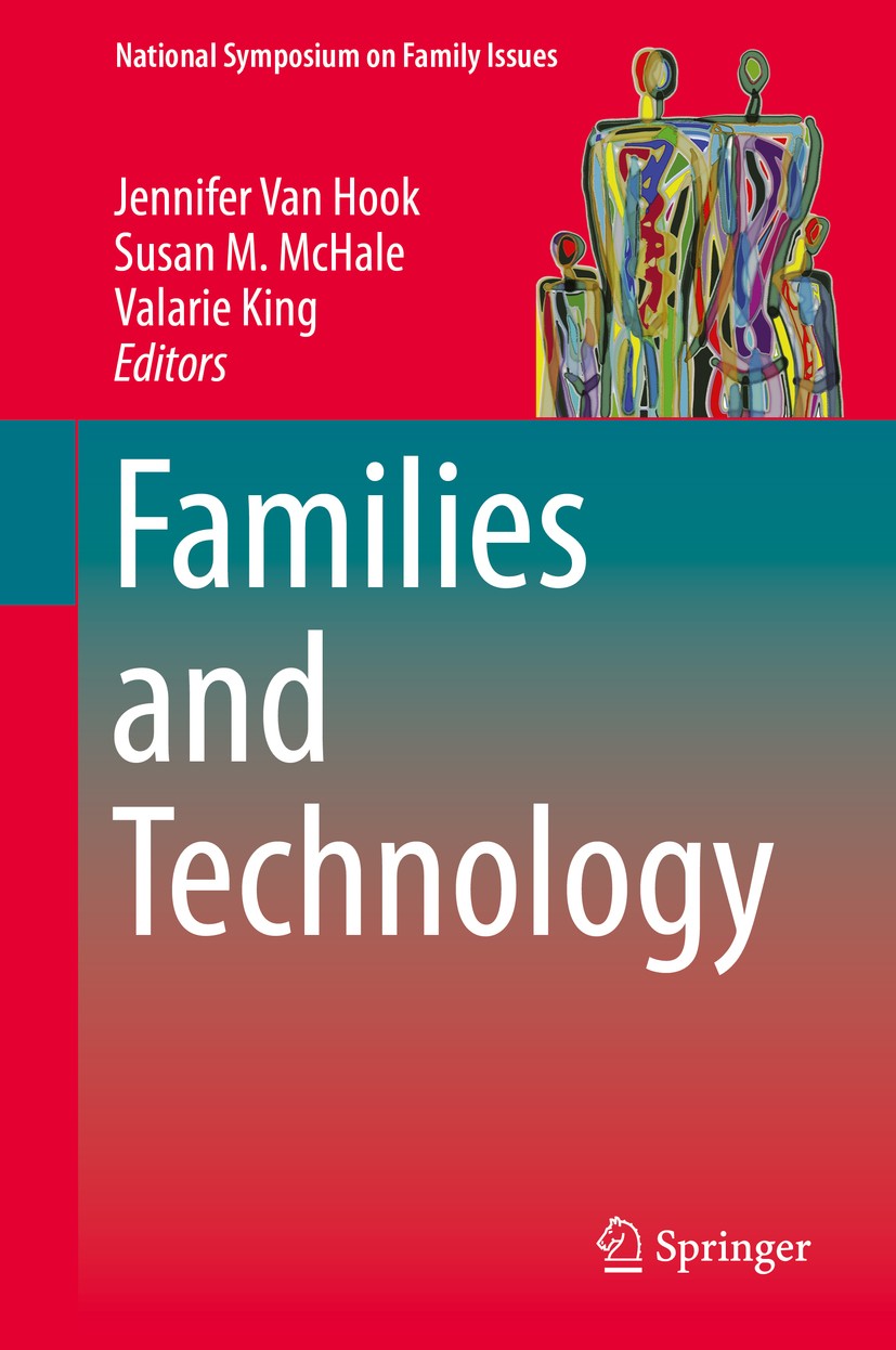 Titlebook: Families and Technology; Jennifer Van Hook,Susan M. McHale,Valarie King Book 2018 Springer Nature Switzerland AG 2018 children‘s media use Titlebook: Families and Technology; Jennifer Van Hook,Susan M. McHale,Valarie King Book 2018 Springer Nature Switzerland AG 2018 children‘s media use