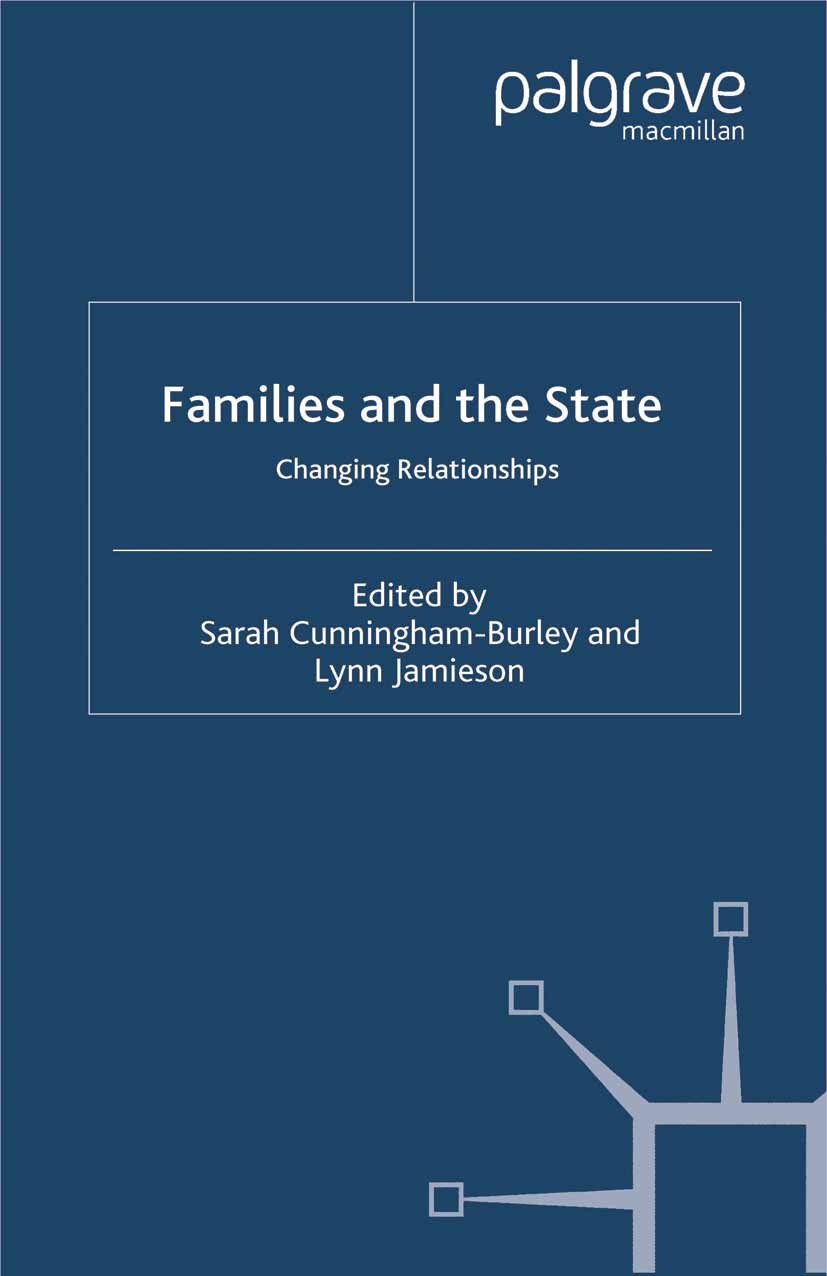 Titlebook: Families and the State; Changing Relationshi Sarah Cunningham-Burley (Co-director, Reader),Lynn Book 2003 Palgrave Macmillan, a division of Titlebook: Families and the State; Changing Relationshi Sarah Cunningham-Burley (Co-director, Reader),Lynn Book 2003 Palgrave Macmillan, a division of