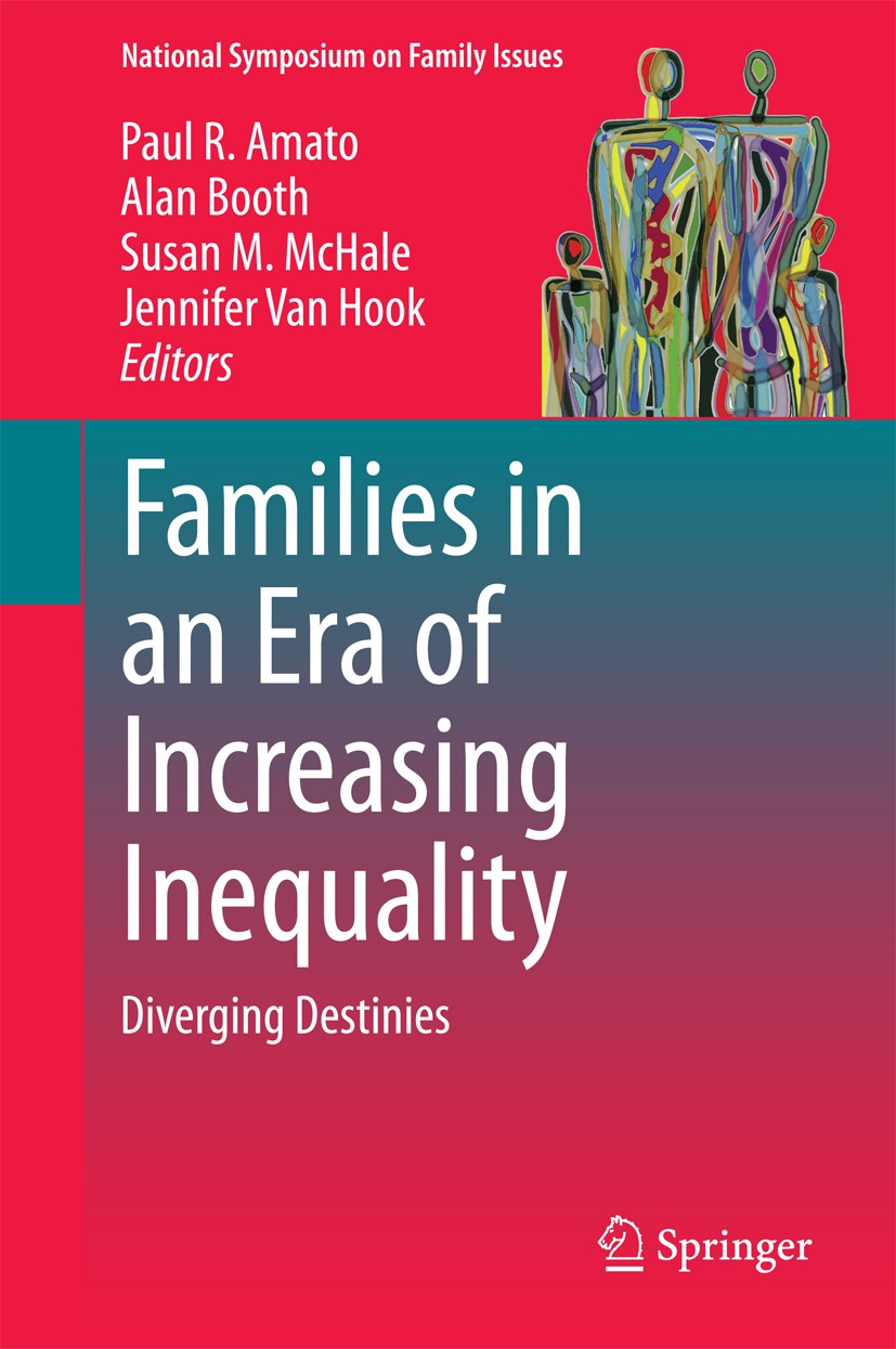 Titlebook: Families in an Era of Increasing Inequality; Diverging Destinies Paul R. Amato,Alan Booth,Jennifer Van Hook Book 2015 The Editor(s) (if app Titlebook: Families in an Era of Increasing Inequality; Diverging Destinies Paul R. Amato,Alan Booth,Jennifer Van Hook Book 2015 The Editor(s) (if app