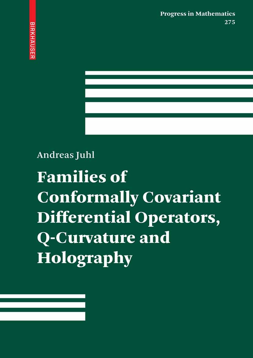 Titlebook: Families of Conformally Covariant Differential Operators, Q-Curvature and Holography; Andreas Juhl Book 2009 Birkhäuser Basel 2009 conform Titlebook: Families of Conformally Covariant Differential Operators, Q-Curvature and Holography; Andreas Juhl Book 2009 Birkhäuser Basel 2009 conform