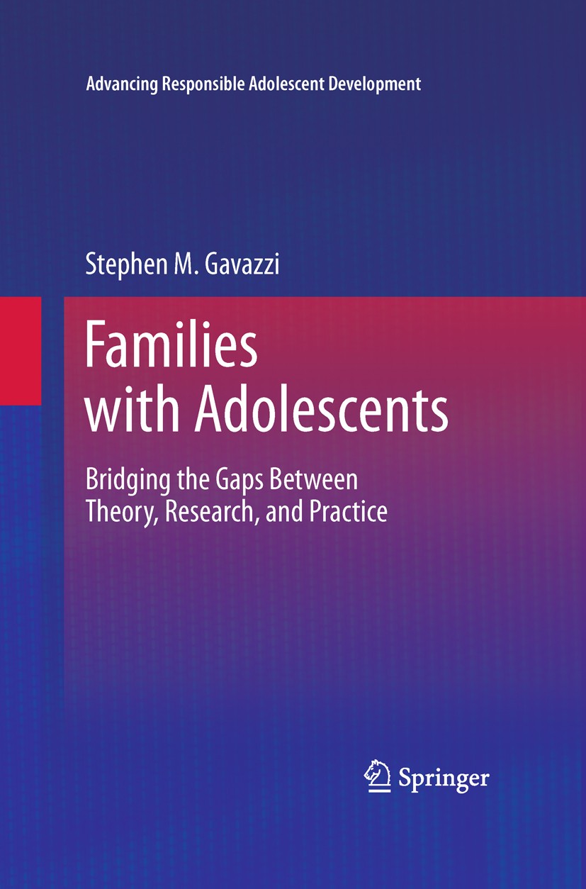 Titlebook: Families with Adolescents; Bridging the Gaps Be Stephen M. Gavazzi Book 20111st edition Springer Science+Business Media, LLC 2011 Adolescen Titlebook: Families with Adolescents; Bridging the Gaps Be Stephen M. Gavazzi Book 20111st edition Springer Science+Business Media, LLC 2011 Adolescen