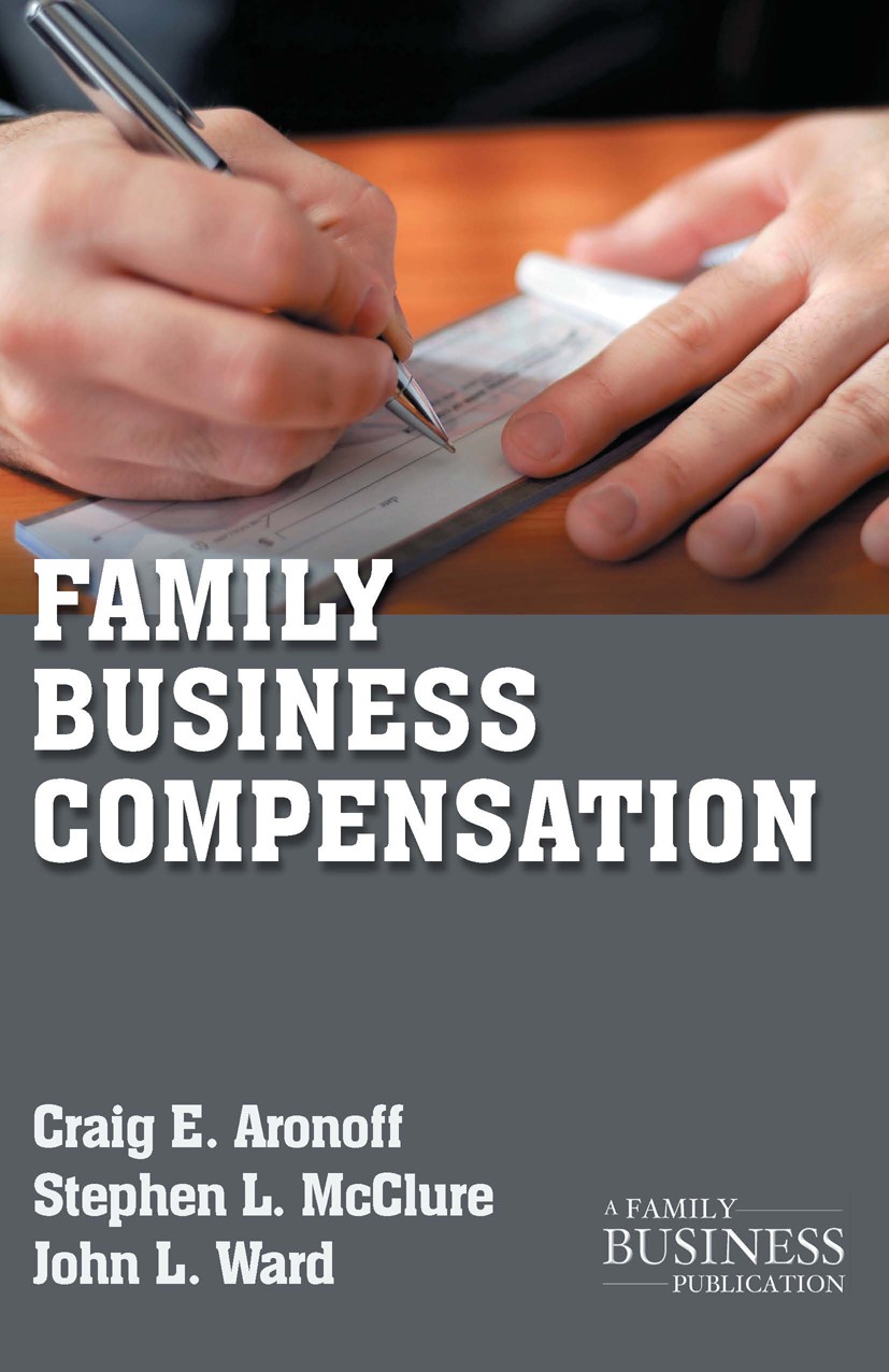 Titlebook: Family Business Compensation; Craig E. Aronoff,Stephen L. McClure,John L. Ward Book 2011Latest edition Palgrave Macmillan, a division of N Titlebook: Family Business Compensation; Craig E. Aronoff,Stephen L. McClure,John L. Ward Book 2011Latest edition Palgrave Macmillan, a division of N