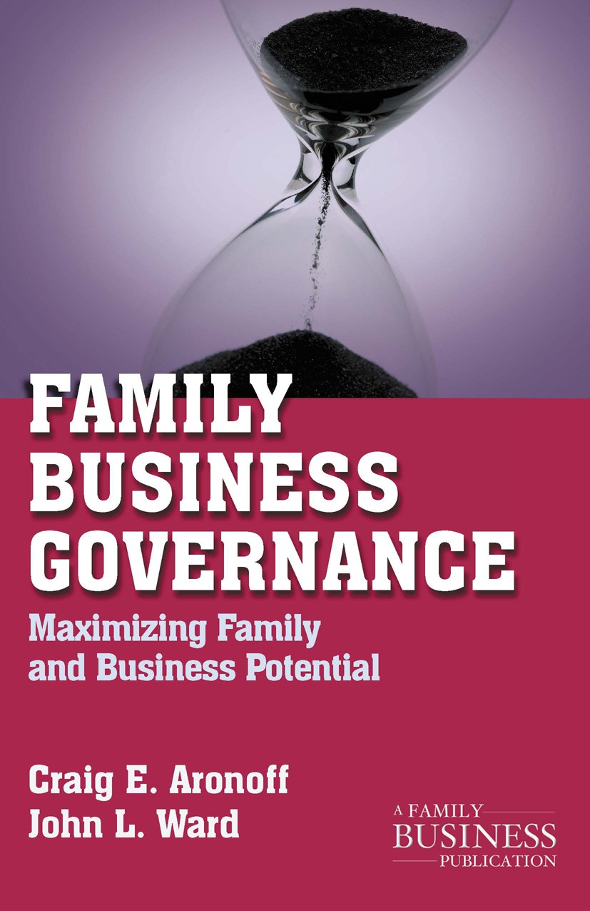 Titlebook: Family Business Governance; Maximizing Family an Craig E. Aronoff,John L. Ward Book 2011 Palgrave Macmillan, a division of Nature America I Titlebook: Family Business Governance; Maximizing Family an Craig E. Aronoff,John L. Ward Book 2011 Palgrave Macmillan, a division of Nature America I