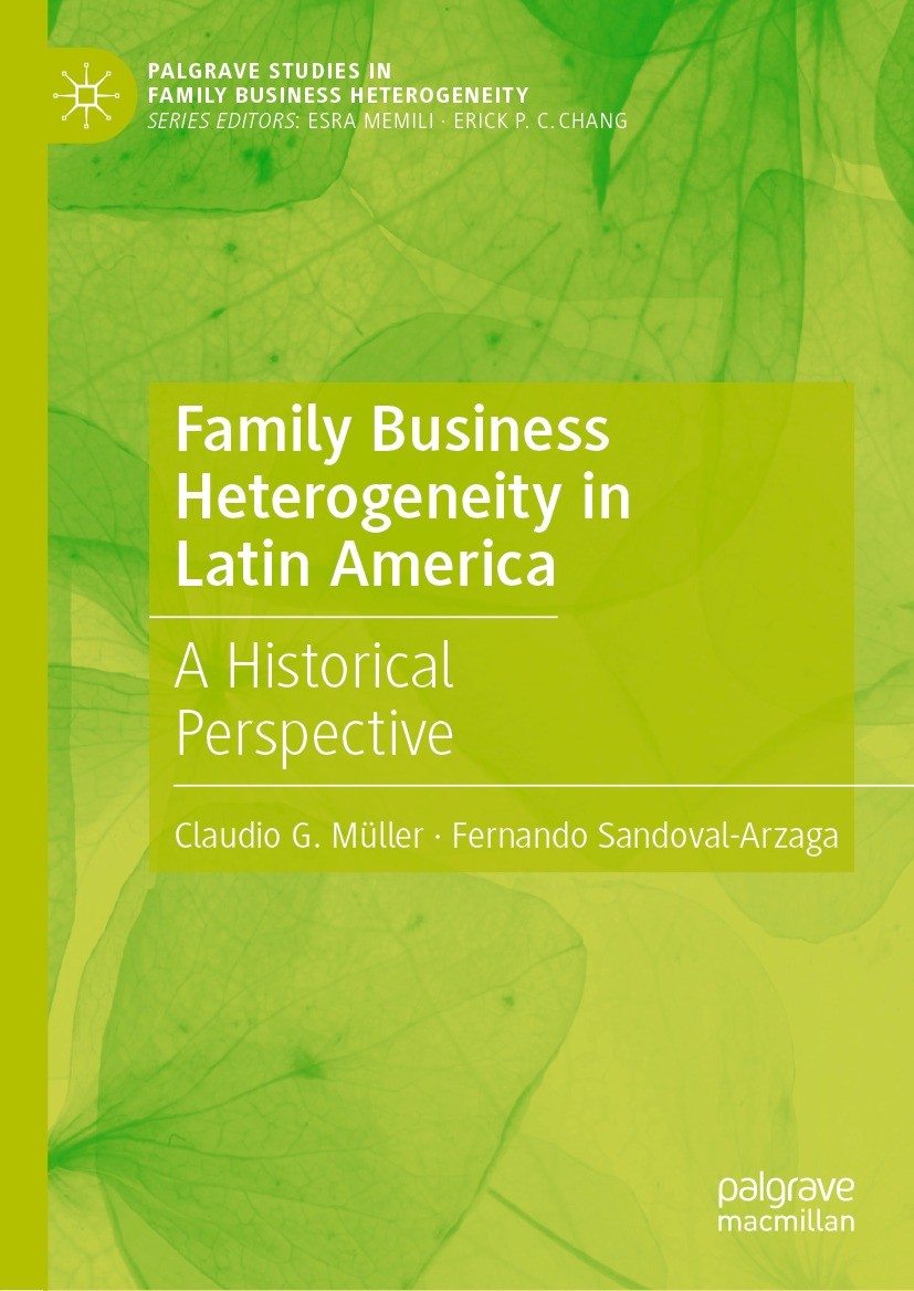 Titlebook: Family Business Heterogeneity in Latin America; A Historical Perspec Claudio G. Müller,Fernando Sandoval-Arzaga Book 2021 The Editor(s) (if Titlebook: Family Business Heterogeneity in Latin America; A Historical Perspec Claudio G. Müller,Fernando Sandoval-Arzaga Book 2021 The Editor(s) (if