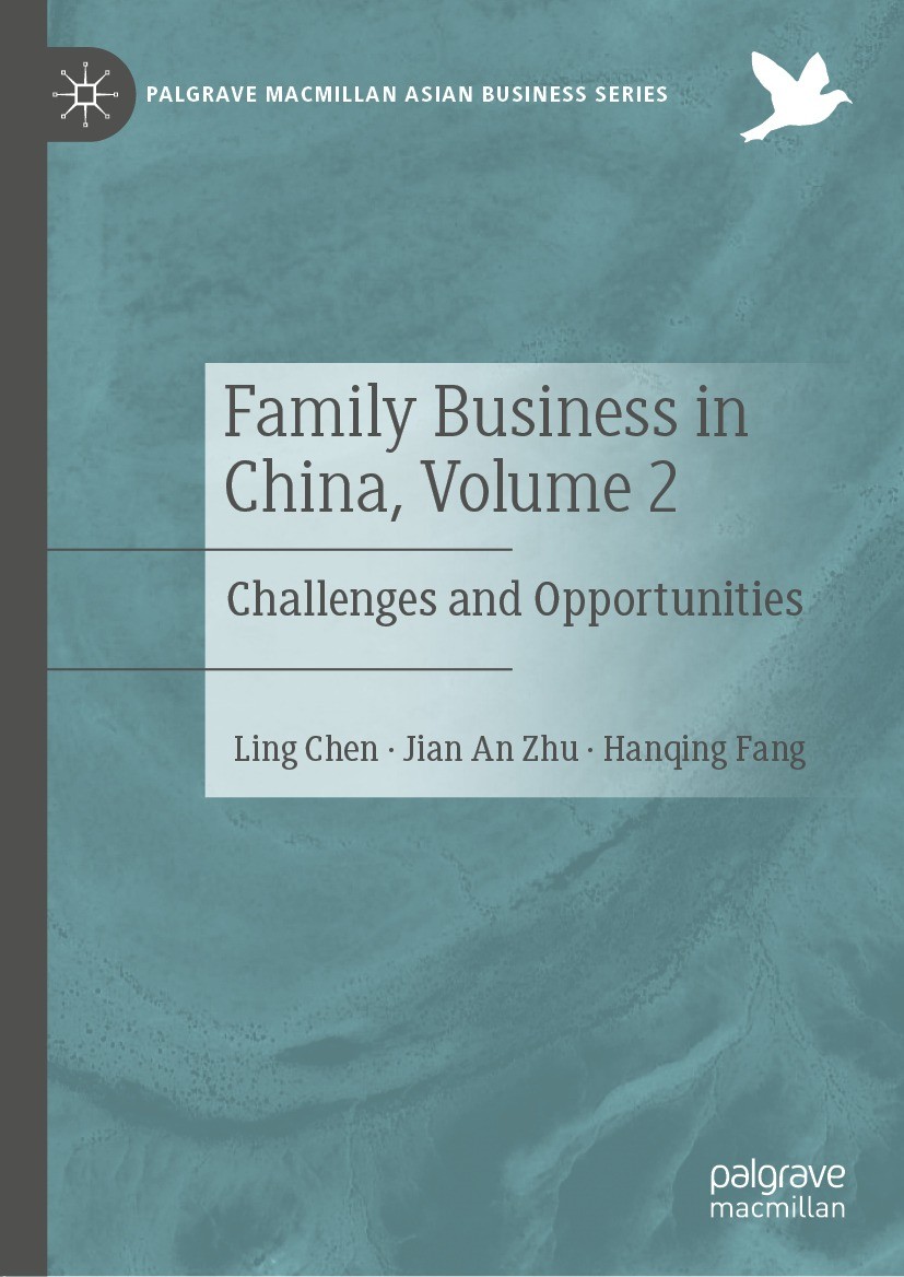 Titlebook: Family Business in China, Volume 2; Challenges and Oppor Ling Chen,Jian An Zhu,Hanqing Fang Book 2021 The Editor(s) (if applicable) and The Titlebook: Family Business in China, Volume 2; Challenges and Oppor Ling Chen,Jian An Zhu,Hanqing Fang Book 2021 The Editor(s) (if applicable) and The