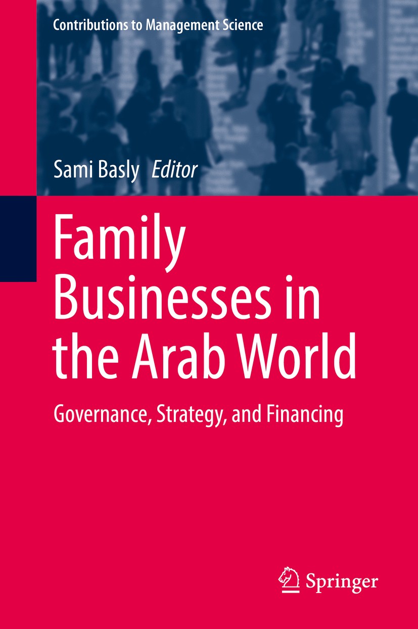 Titlebook: Family Businesses in the Arab World; Governance, Strategy Sami Basly Book 2017 Springer International Publishing AG 2017 Business strategy. Titlebook: Family Businesses in the Arab World; Governance, Strategy Sami Basly Book 2017 Springer International Publishing AG 2017 Business strategy.