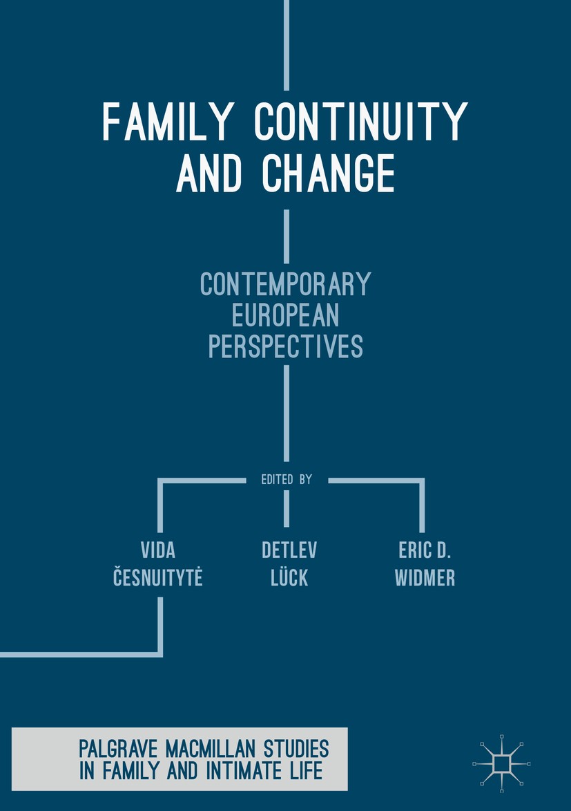 Titlebook: Family Continuity and Change; Contemporary Europea Vida Česnuitytė,Detlev Lück,Eric D. Widmer Book 2017 The Editor(s) (if applicable) and T Titlebook: Family Continuity and Change; Contemporary Europea Vida Česnuitytė,Detlev Lück,Eric D. Widmer Book 2017 The Editor(s) (if applicable) and T