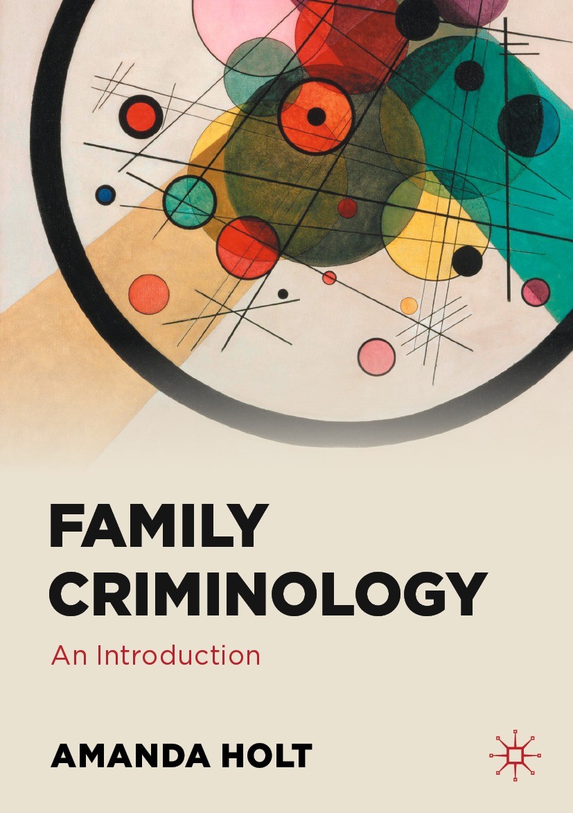 Titlebook: Family Criminology; An Introduction Amanda Holt Textbook 2021 The Editor(s) (if applicable) and The Author(s) 2021 domestic abuse.violence. Titlebook: Family Criminology; An Introduction Amanda Holt Textbook 2021 The Editor(s) (if applicable) and The Author(s) 2021 domestic abuse.violence.