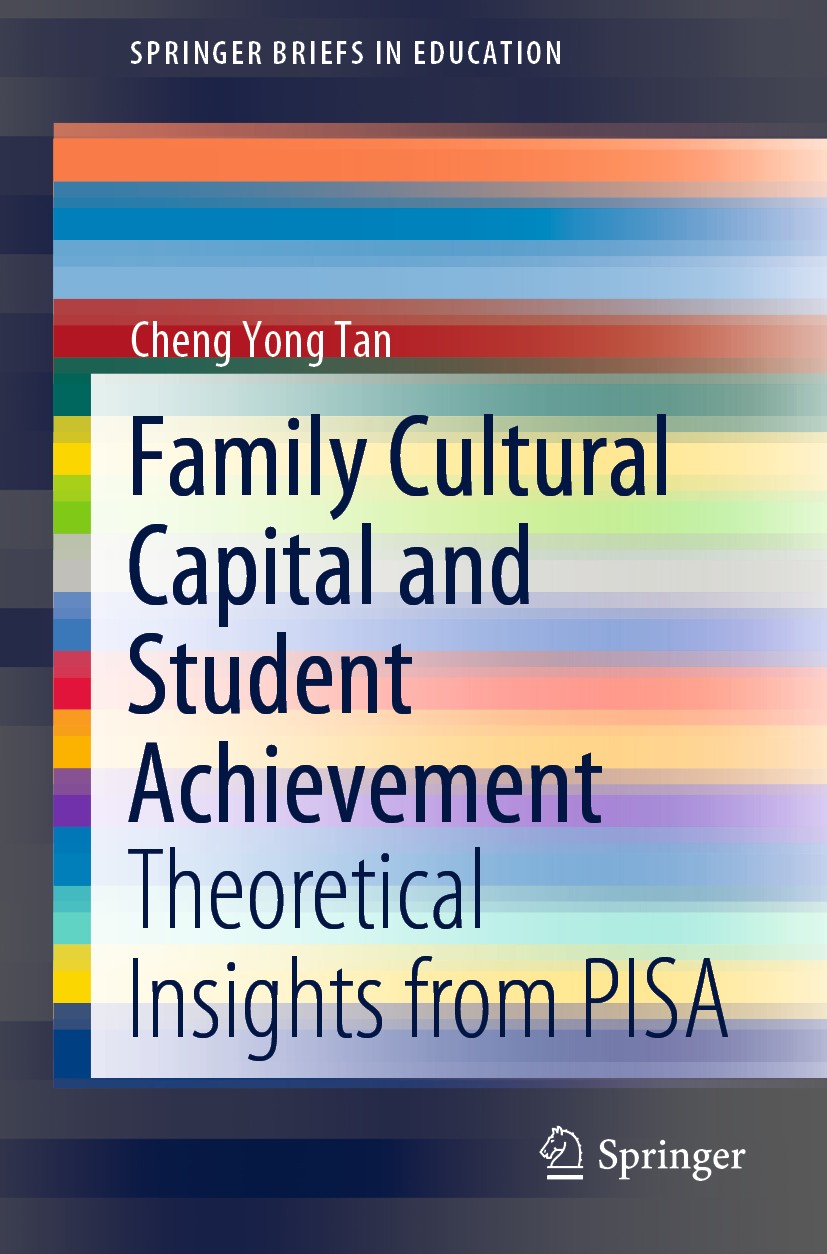 Titlebook: Family Cultural Capital and Student Achievement; Theoretical Insights Cheng Yong Tan Book 2020 The Author(s), under exclusive licence to Sp Titlebook: Family Cultural Capital and Student Achievement; Theoretical Insights Cheng Yong Tan Book 2020 The Author(s), under exclusive licence to Sp