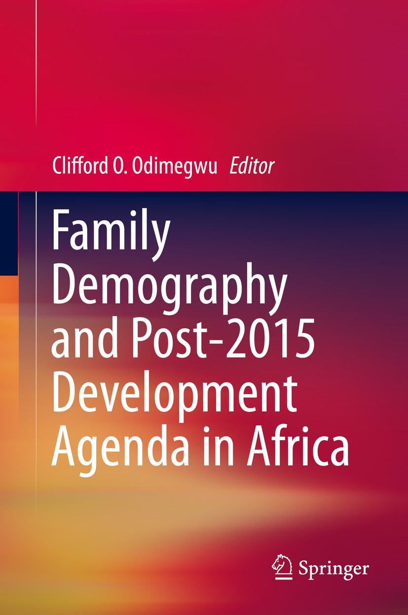 Titlebook: Family Demography and Post-2015 Development Agenda in Africa; Clifford O. Odimegwu Book 2020 Springer Nature Switzerland AG 2020 Developme Titlebook: Family Demography and Post-2015 Development Agenda in Africa; Clifford O. Odimegwu Book 2020 Springer Nature Switzerland AG 2020 Developme