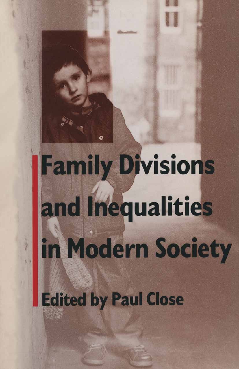 Titlebook: Family Divisions and Inequalities in Modern Society; Paul Close (Senior Lecturer in Sociology) Book 1989 Paul Close 1989 childhood.marriag Titlebook: Family Divisions and Inequalities in Modern Society; Paul Close (Senior Lecturer in Sociology) Book 1989 Paul Close 1989 childhood.marriag