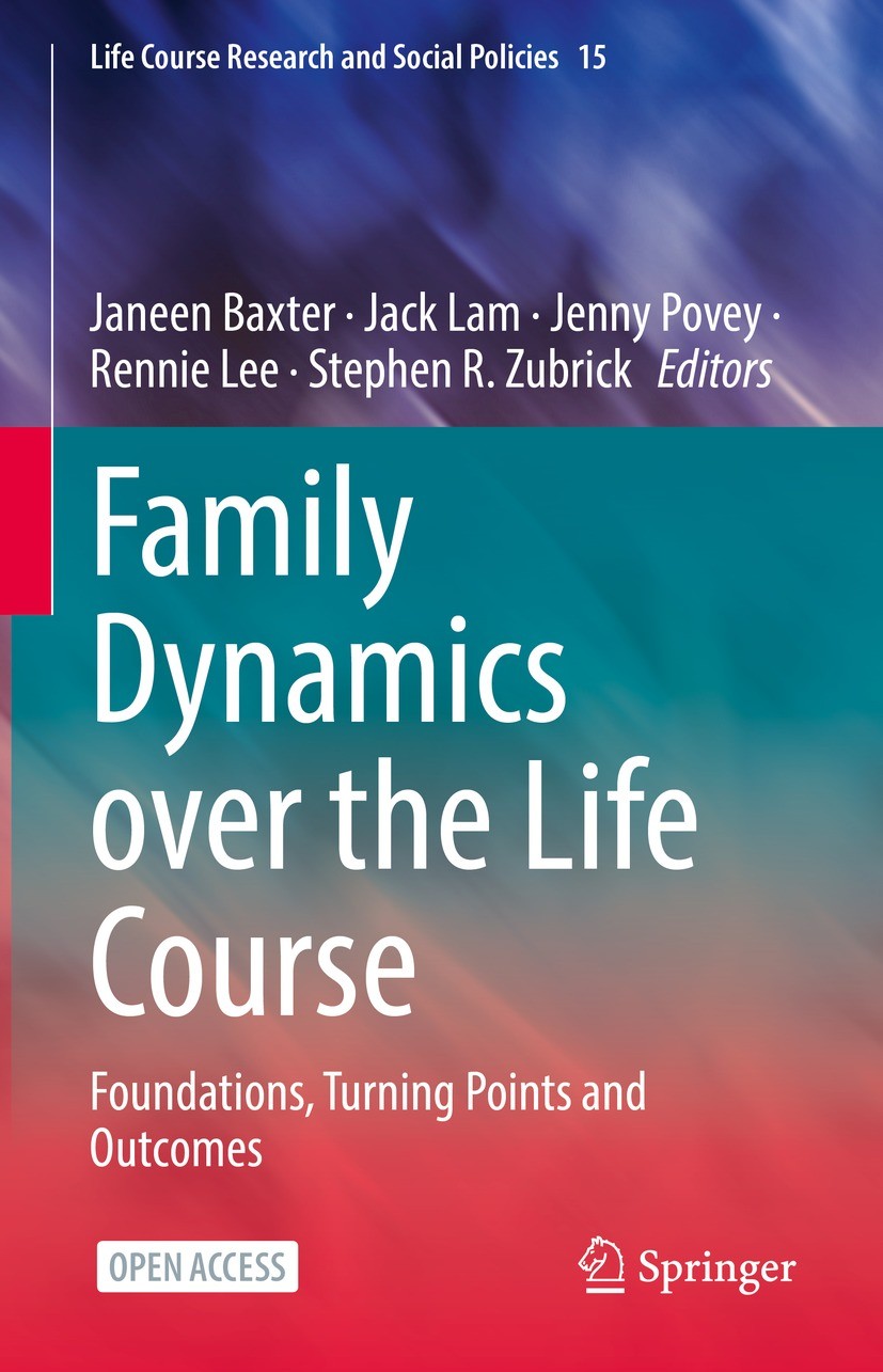 Titlebook: Family Dynamics over the Life Course; Foundations, Turning Janeen Baxter,Jack Lam,Stephen R. Zubrick Book‘‘‘‘‘‘‘‘ 2022 The Editor(s) (if ap Titlebook: Family Dynamics over the Life Course; Foundations, Turning Janeen Baxter,Jack Lam,Stephen R. Zubrick Book‘‘‘‘‘‘‘‘ 2022 The Editor(s) (if ap