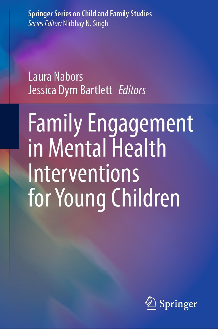 Titlebook: Family Engagement in Mental Health Interventions for Young Children; Laura Nabors,Jessica Dym Bartlett Book 2023 The Editor(s) (if applica Titlebook: Family Engagement in Mental Health Interventions for Young Children; Laura Nabors,Jessica Dym Bartlett Book 2023 The Editor(s) (if applica