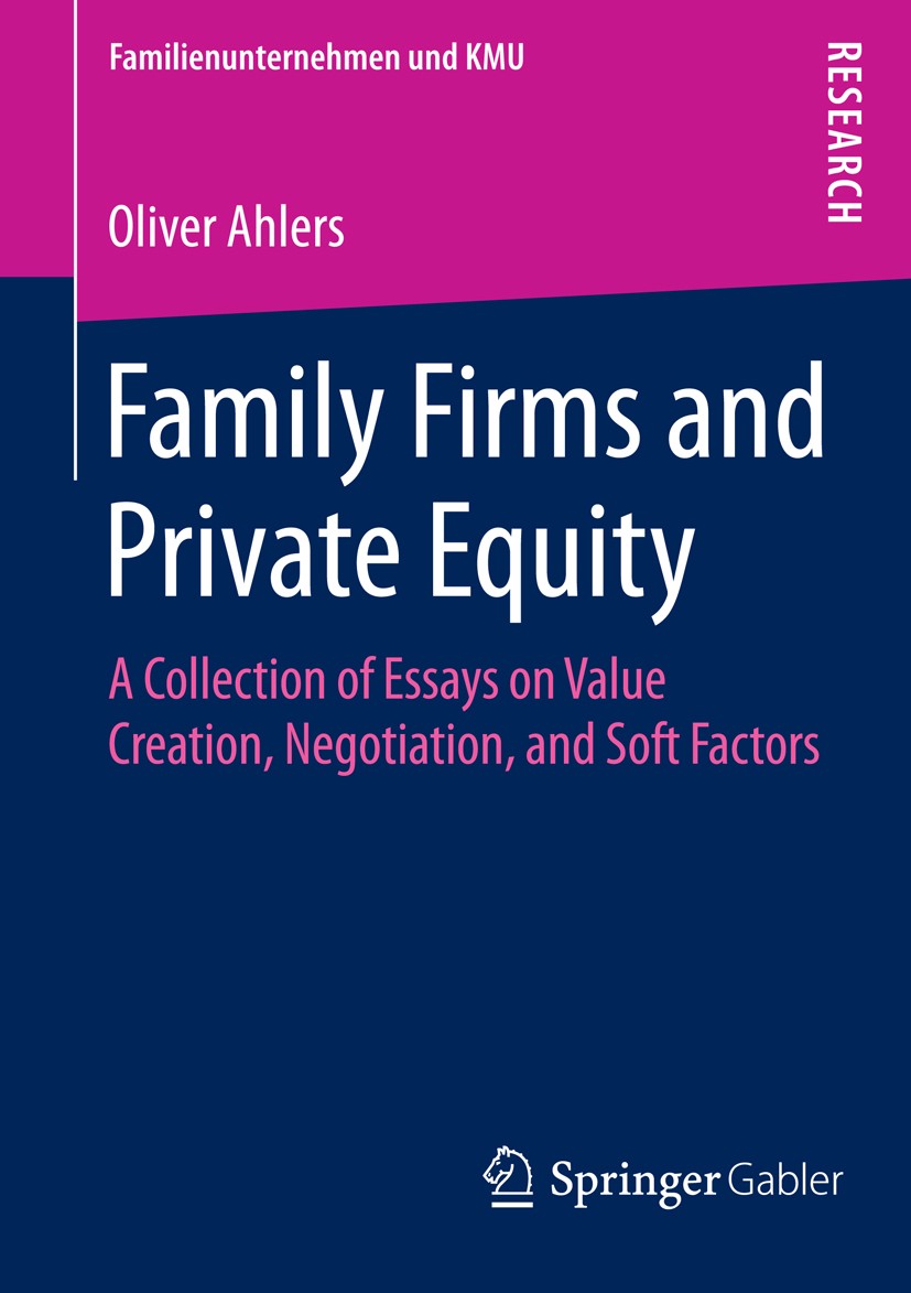 Titlebook: Family Firms and Private Equity; A Collection of Essa Oliver Ahlers Book 2014 Springer Fachmedien Wiesbaden 2014 Titlebook: Family Firms and Private Equity; A Collection of Essa Oliver Ahlers Book 2014 Springer Fachmedien Wiesbaden 2014