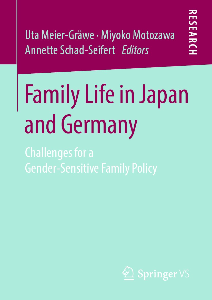 Titlebook: Family Life in Japan and Germany; Challenges for a Gen Uta Meier-Gräwe,Miyoko Motozawa,Annette Schad-Seif Book 2019 Springer Fachmedien Wie Titlebook: Family Life in Japan and Germany; Challenges for a Gen Uta Meier-Gräwe,Miyoko Motozawa,Annette Schad-Seif Book 2019 Springer Fachmedien Wie
