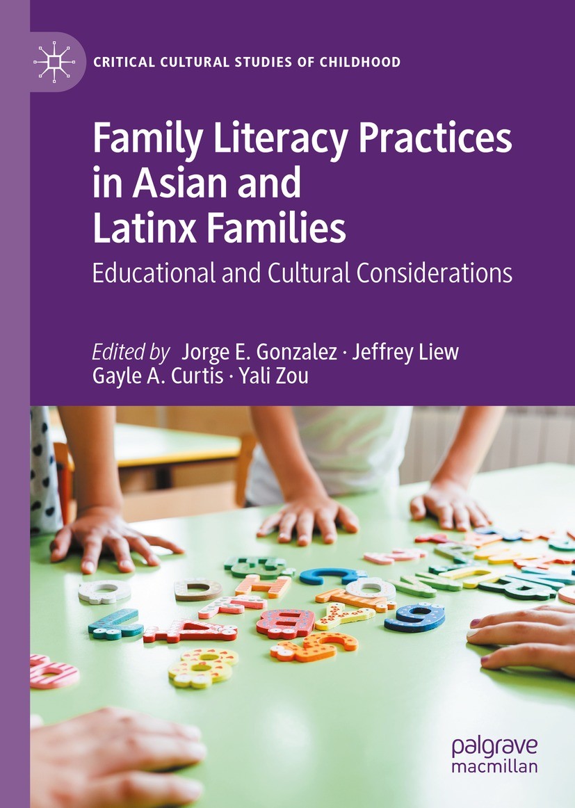 Titlebook: Family Literacy Practices in Asian and Latinx Families; Educational and Cult Jorge E. Gonzalez,Jeffrey Liew,Yali Zou Book 2023 The Editor(s Titlebook: Family Literacy Practices in Asian and Latinx Families; Educational and Cult Jorge E. Gonzalez,Jeffrey Liew,Yali Zou Book 2023 The Editor(s