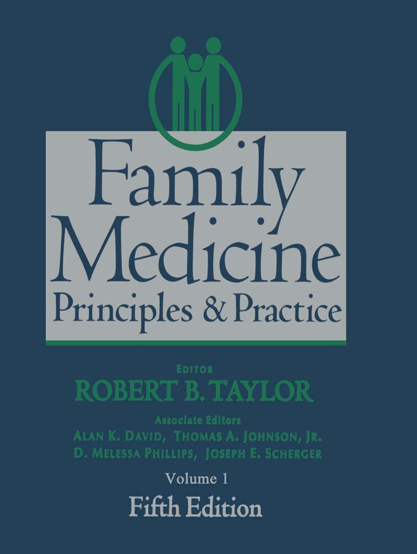 Titlebook: Family Medicine; Principles and Pract Robert B. Taylor (Professor and Chairman),Alan K. Book 19985th edition Springer-Verlag New York 1998 Titlebook: Family Medicine; Principles and Pract Robert B. Taylor (Professor and Chairman),Alan K. Book 19985th edition Springer-Verlag New York 1998