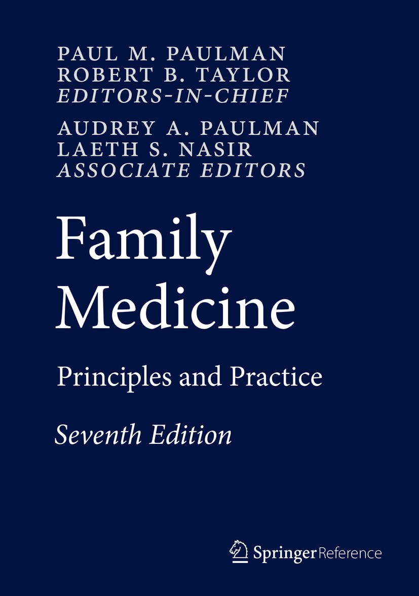 Titlebook: Family Medicine; Principles and Pract Paul M. Paulman,Robert B. Taylor,Laeth S. Nasir Reference work 20177th edition Springer International Titlebook: Family Medicine; Principles and Pract Paul M. Paulman,Robert B. Taylor,Laeth S. Nasir Reference work 20177th edition Springer International