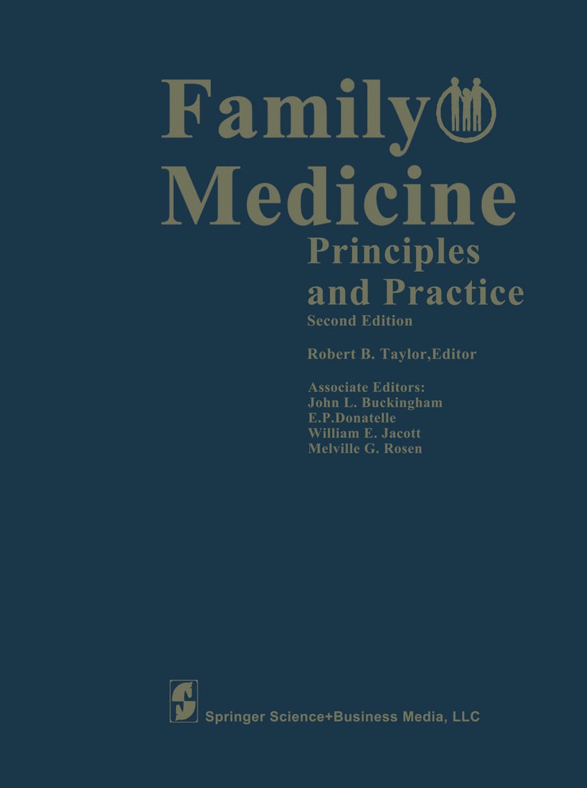 Titlebook: Family Medicine; Principles and Pract Robert B. Taylor (Professor) Book 19832nd edition Springer-Verlag New York 1983 Allgemeinmedizin.Arzt Titlebook: Family Medicine; Principles and Pract Robert B. Taylor (Professor) Book 19832nd edition Springer-Verlag New York 1983 Allgemeinmedizin.Arzt