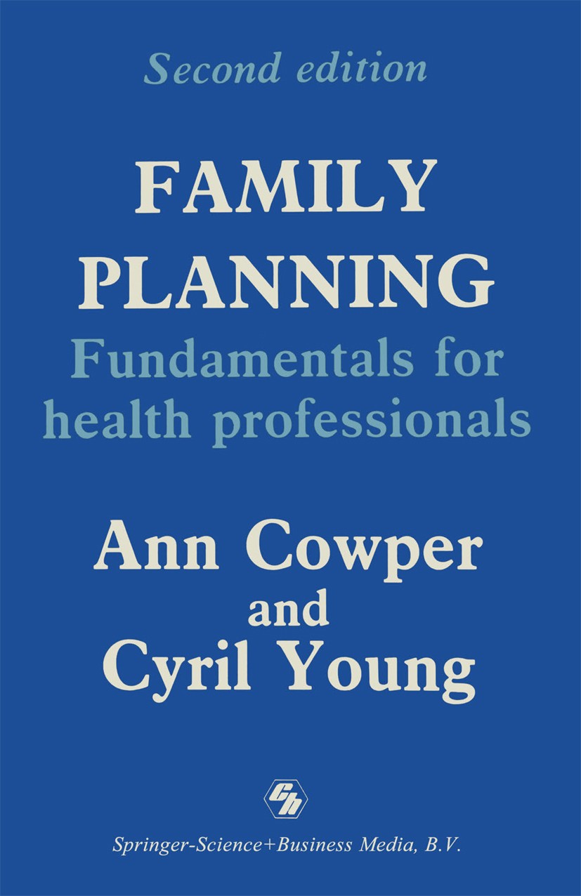Titlebook: Family Planning; Fundamentals for hea Ann Cowper,Cyril Young Book 1989 Ann Cowper and Cyril Young 1989 health.joint.nursing.planning.traini Titlebook: Family Planning; Fundamentals for hea Ann Cowper,Cyril Young Book 1989 Ann Cowper and Cyril Young 1989 health.joint.nursing.planning.traini