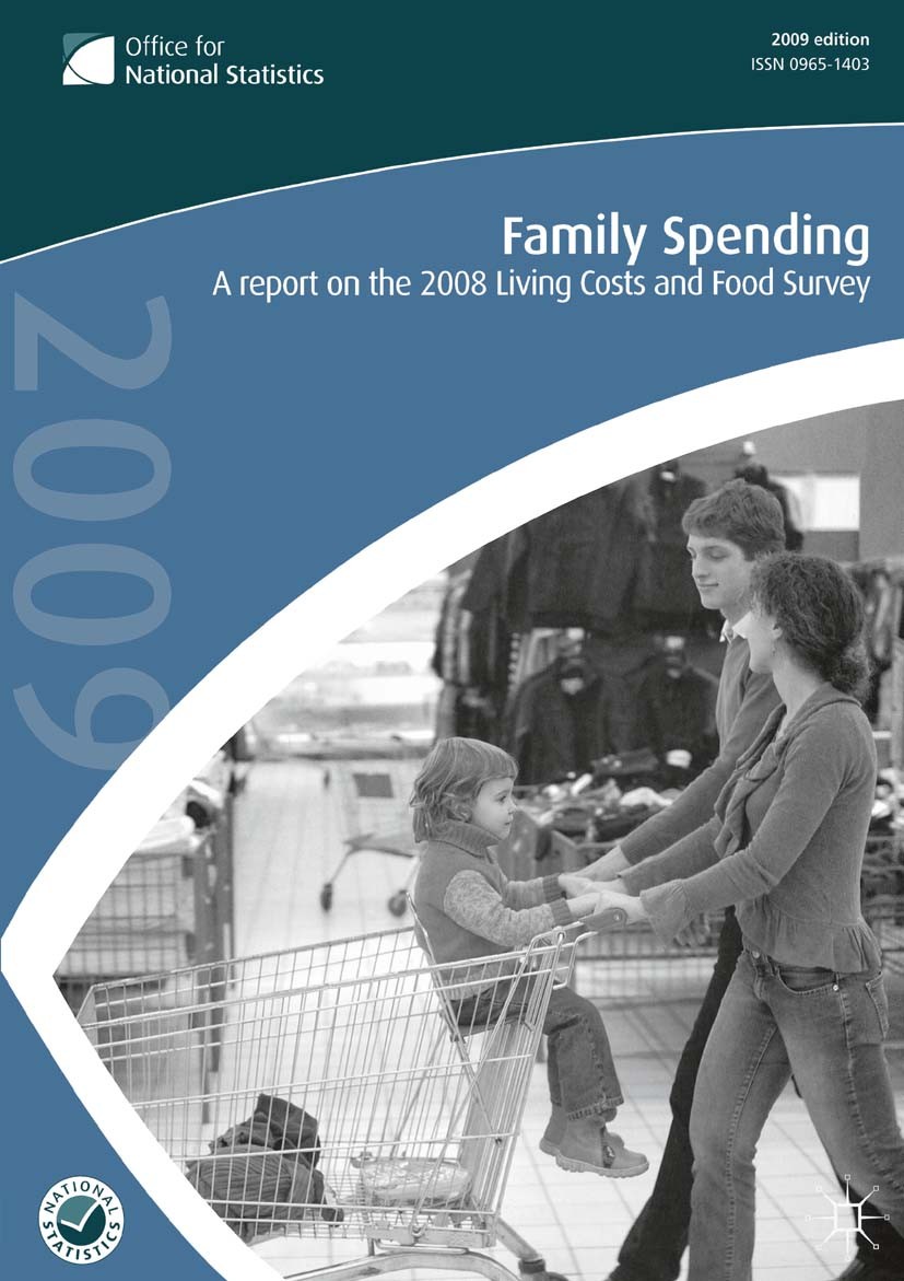 Titlebook: Family Spending 2009; Rachel Skentelbery Book 2010 The Editor(s) (if applicable) and The Author(s) 2010 Titlebook: Family Spending 2009; Rachel Skentelbery Book 2010 The Editor(s) (if applicable) and The Author(s) 2010