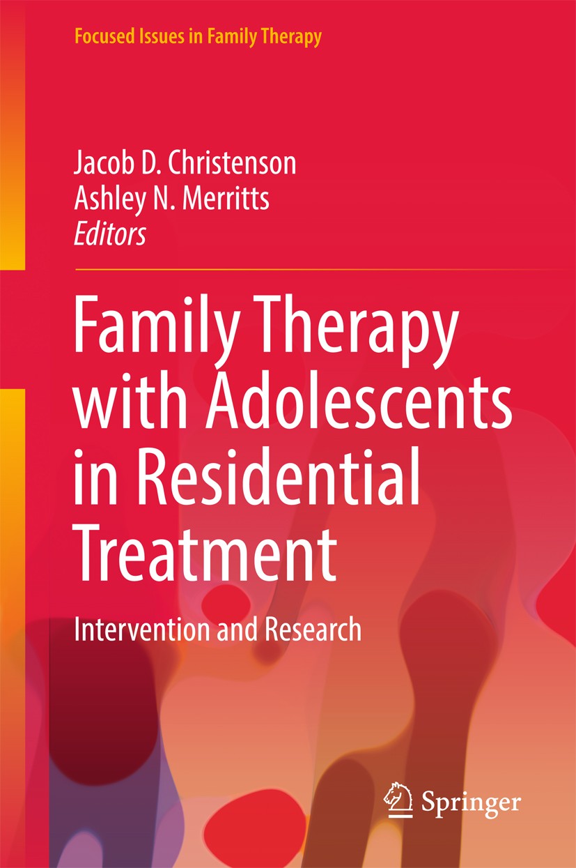 Titlebook: Family Therapy with Adolescents in Residential Treatment; Intervention and Res Jacob D. Christenson,Ashley N. Merritts Book 2017 The Editor Titlebook: Family Therapy with Adolescents in Residential Treatment; Intervention and Res Jacob D. Christenson,Ashley N. Merritts Book 2017 The Editor