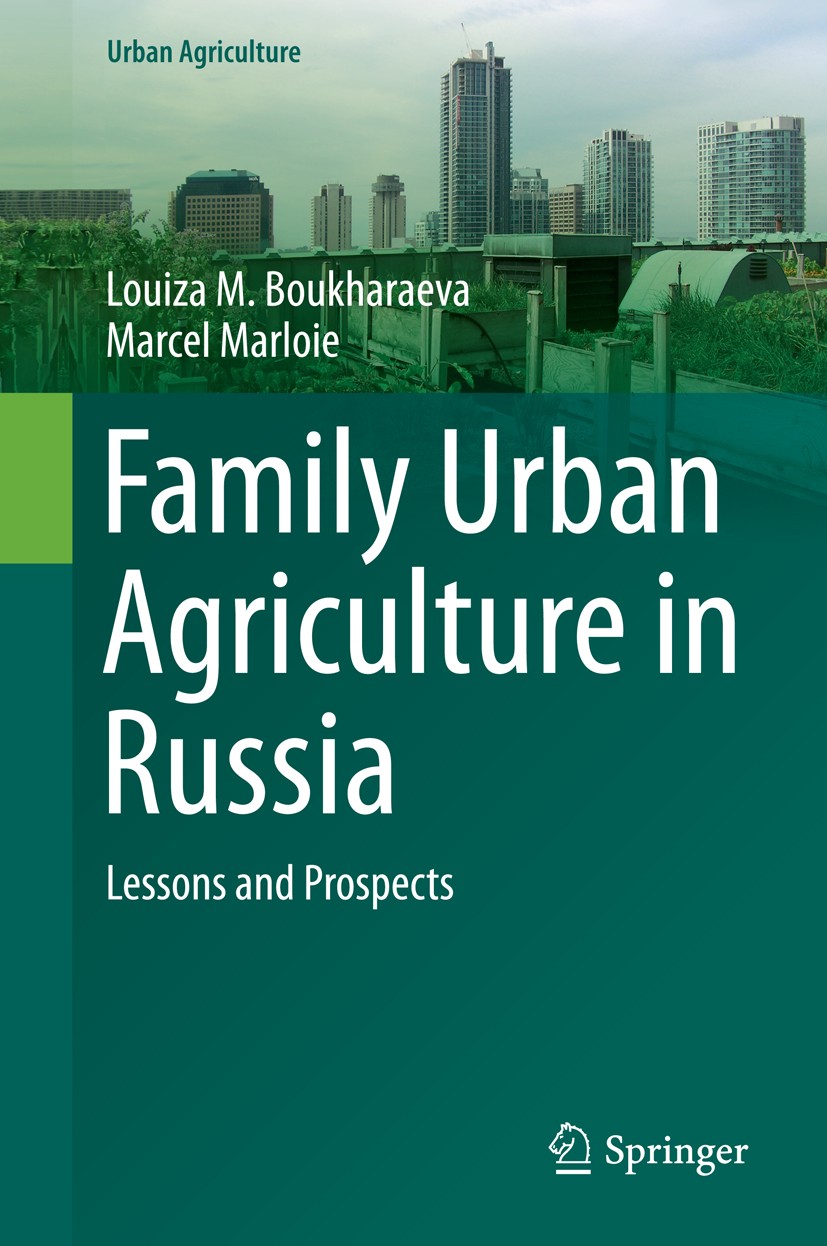 Titlebook: Family Urban Agriculture in Russia; Lessons and Prospect Louiza M. Boukharaeva,Marcel Marloie Book 2015 Springer International Publishing S Titlebook: Family Urban Agriculture in Russia; Lessons and Prospect Louiza M. Boukharaeva,Marcel Marloie Book 2015 Springer International Publishing S
