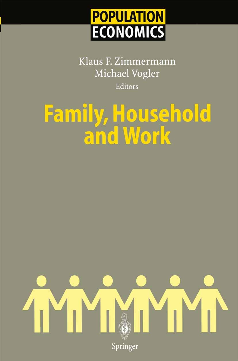 Titlebook: Family, Household And Work; Klaus F. Zimmermann,Michael Vogler Book 2003 Springer-Verlag Berlin Heidelberg 2003 Familie.Family.Generation. Titlebook: Family, Household And Work; Klaus F. Zimmermann,Michael Vogler Book 2003 Springer-Verlag Berlin Heidelberg 2003 Familie.Family.Generation.