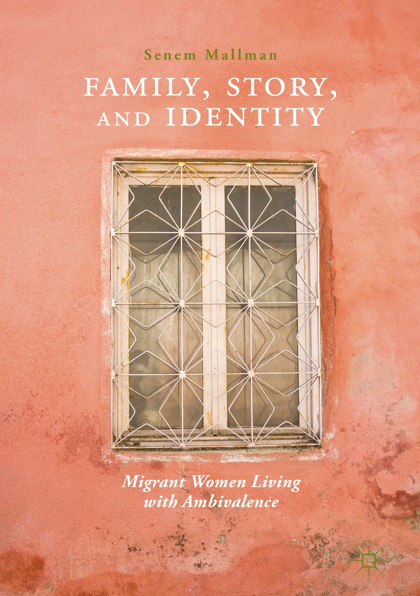 Titlebook: Family, Story, and Identity; Migrant Women Living Senem Mallman Book 2019 The Editor(s) (if applicable) and The Author(s) 2019 stroytelling Titlebook: Family, Story, and Identity; Migrant Women Living Senem Mallman Book 2019 The Editor(s) (if applicable) and The Author(s) 2019 stroytelling