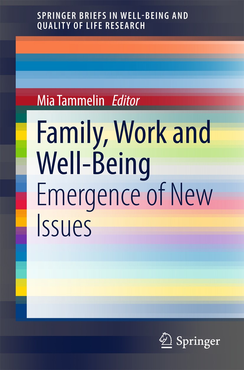 Titlebook: Family, Work and Well-Being; Emergence of New Iss Mia Tammelin Book 2018 The Author(s) 2018 Family Life and Well-Being in Europe.Working Ti Titlebook: Family, Work and Well-Being; Emergence of New Iss Mia Tammelin Book 2018 The Author(s) 2018 Family Life and Well-Being in Europe.Working Ti