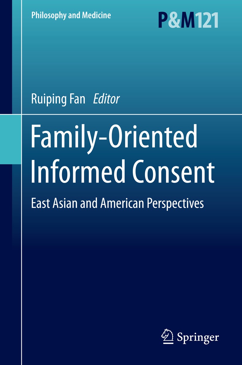 Titlebook: Family-Oriented Informed Consent; East Asian and Ameri Ruiping Fan Book 2015 Springer International Publishing Switzerland 2015 East Asian Titlebook: Family-Oriented Informed Consent; East Asian and Ameri Ruiping Fan Book 2015 Springer International Publishing Switzerland 2015 East Asian