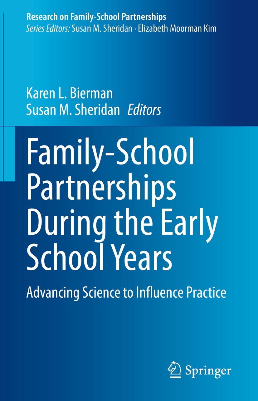 Titlebook: Family-School Partnerships During the Early School Years; Advancing Science to Karen L. Bierman,Susan M. Sheridan Book 2022 Springer Nature Titlebook: Family-School Partnerships During the Early School Years; Advancing Science to Karen L. Bierman,Susan M. Sheridan Book 2022 Springer Nature