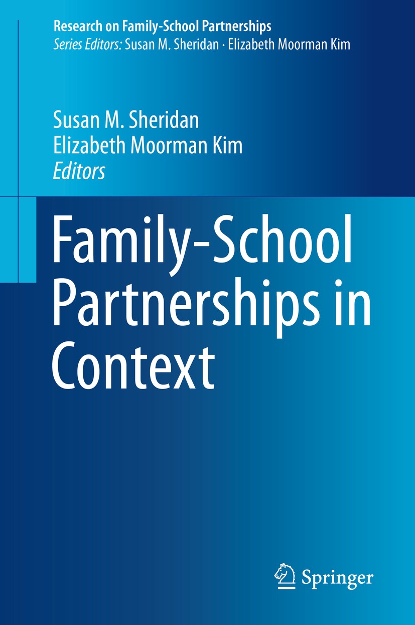 Titlebook: Family-School Partnerships in Context; Susan M. Sheridan,Elizabeth Moorman Kim Book 2016 Springer International Publishing Switzerland 201 Titlebook: Family-School Partnerships in Context; Susan M. Sheridan,Elizabeth Moorman Kim Book 2016 Springer International Publishing Switzerland 201
