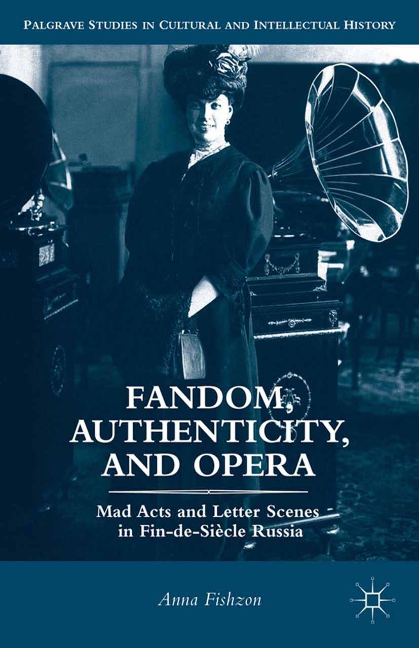 Titlebook: Fandom, Authenticity, and Opera; Mad Acts and Letter Anna Fishzon Book 2013 Anna Fishzon 2013 authenticity.culture.drama.imagination.love. Titlebook: Fandom, Authenticity, and Opera; Mad Acts and Letter Anna Fishzon Book 2013 Anna Fishzon 2013 authenticity.culture.drama.imagination.love.