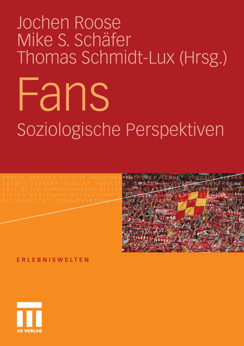 Titlebook: Fans; Soziologische Perspe Jochen Roose (Juniorprofessor),Mike S. Schäfer (Ju Book 20101st edition Springer Fachmedien Wiesbaden 2010 Fanku Titlebook: Fans; Soziologische Perspe Jochen Roose (Juniorprofessor),Mike S. Schäfer (Ju Book 20101st edition Springer Fachmedien Wiesbaden 2010 Fanku